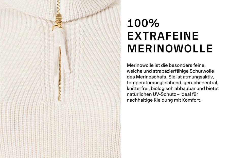 100% EXTRAFEINE MERINOWOLLE. Merinowolle ist die besonders feine, weiche und strapazierfähige Schurwolle des Merinoschafs. Sie ist atmungsaktiv, temperaturausgleichend, geruchsneutral, knitterfrei, biologisch abbaubar und bietet natürlichen UV-Schutz – ideal für nachhaltige Kleidung mit Komfort.