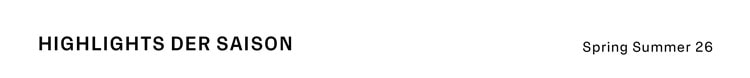 Highlights der Saison Spring Summer 26