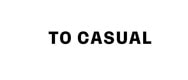 Textzeile: TO CASUAL